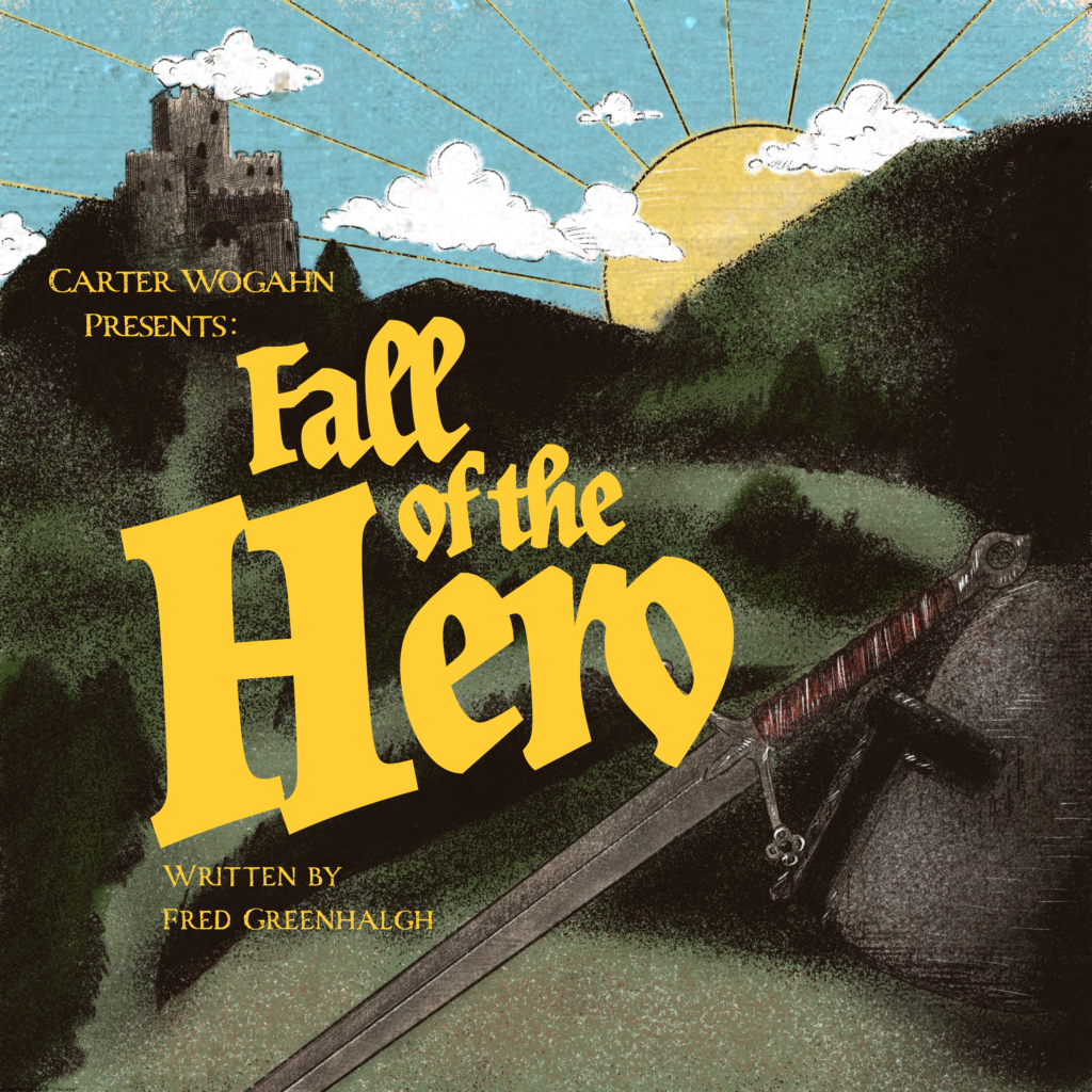 Fall of the Hero: an audio drama written by Fred Greenhalgh and produced by Carter Wogahn
